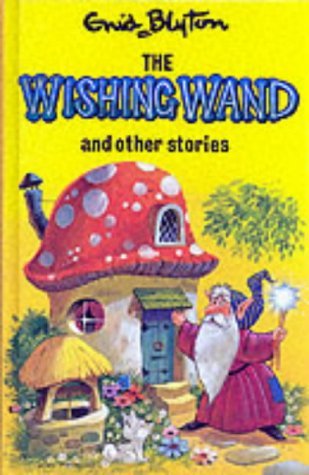 Book cover of The Wishing Wand and Other Stories by Enid Blyton