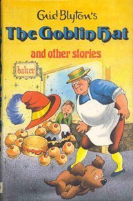 Book cover of The Goblin Hat and Other Stories by Enid Blyton, Dorothy Hamilton (Illus.)