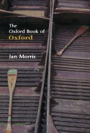 Book cover of The Oxford Book Of Oxford by Jan Morris (editor)