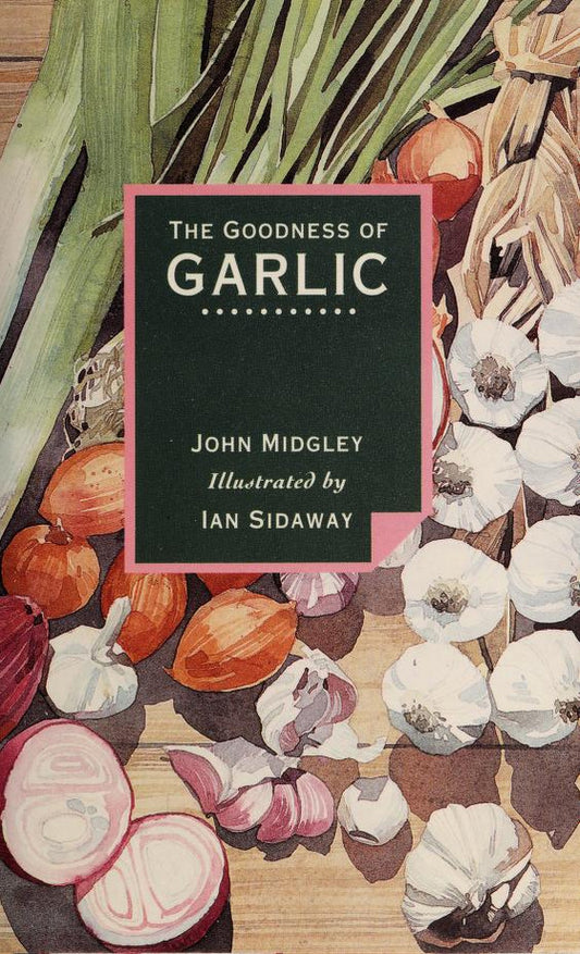 Book cover of The Goodness of Garlic by John Midgley