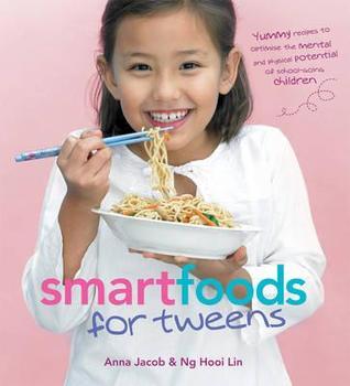 Book cover of Smart Food for Tweens by Anna Jacob, Ng Hooi Lin