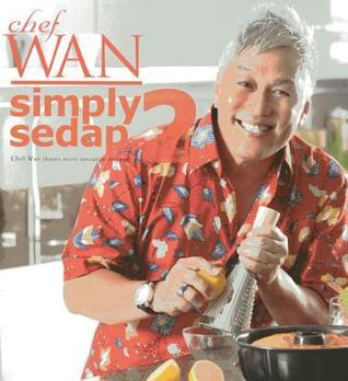 Book cover of Simply Sedap 2: Chef Wan Shares More Favourite Recipes by Chef Wan