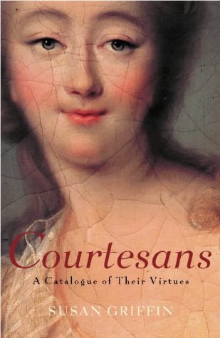 Book cover of The Book Of The Courtesans: A Catalogue Of Their Virtues by Susan Griffin