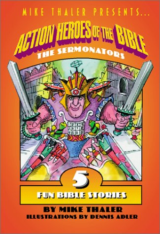 Book cover of Action Heroes of the Bible: The Sermonators by Mike Thaler, Dennis Adler (Illus.)
