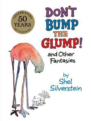 Book cover of Don'T Bump The Glump! And Other Fantasies by Shel Silverstein