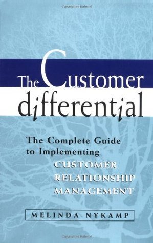 Book cover of The Customer Differential Complete Guide To Implementing Customer Relationship Management CRM by Melinda Nykamp