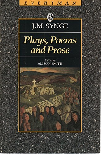 Book cover of Plays, Poems And Prose by J.M. Synge, Alison Smith (Introduction, Notes)