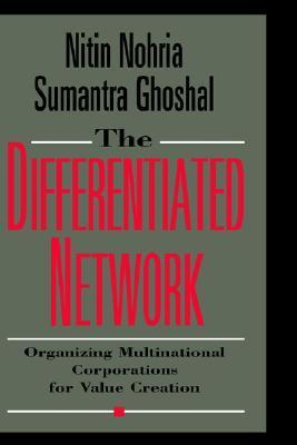 Book cover of The Differentiated Network: Organizing Multinational Corporations for Value Creation by Nitin Nohria, Sumantra Ghoshal