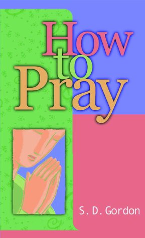 Book cover of How to Pray by S.D. Gordon