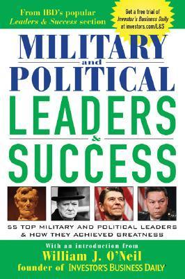 Book cover of Military And Political Leaders & Success : 55 Top Military And Political Leaders & How They Achieved Greatness by Investor's Business Daily, Business Daily Investor's