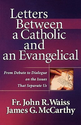 Book cover of Letters Between a Catholic and an Evangelical by John R. Waiss, James G. McCarthy