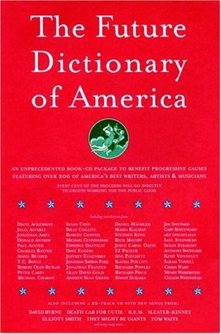 Book cover of The Future Dictionary Of America by Jonathan Safran Foer (Ed.), Dave Eggers (Ed.), Nicole Krauss (Ed.), Eli Horowitz (Ed.)