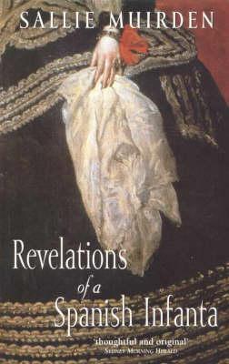 Book cover of Revelations Of A Spanish Infanta by Sallie Muirden