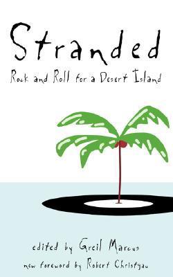 Book cover of Stranded: Rock And Roll For A Desert Island by Greil Marcus, Robert Christgau
