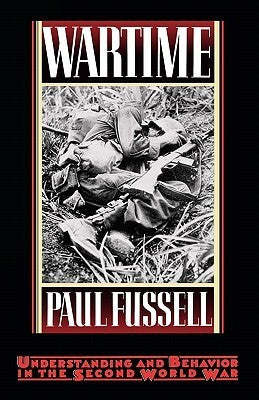Book cover of Wartime: Understanding And Behavior In The Second World War by Paul Fussell