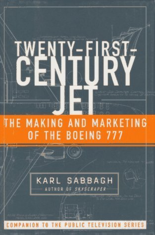 Book cover of Twenty-First-Century Jet: The Making and Marketing of the Boeing 777 by Karl Sabbagh