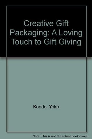 Book cover of Creative Gift Packaging by Yoko   Kondo