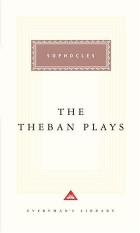 Book cover of The Theban Plays by Sophocles, David Grene (Trans.), Charles Segal (Introduction), James P. Hogan (Ed.)