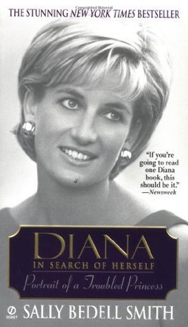 Book cover of Diana In Search Of Herself: Portrait Of A Troubled Princess by Sally Bedell Smith