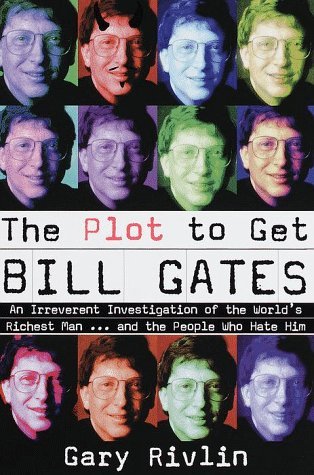 Book cover of The Plot To Get Bill Gates by Gary Rivlin