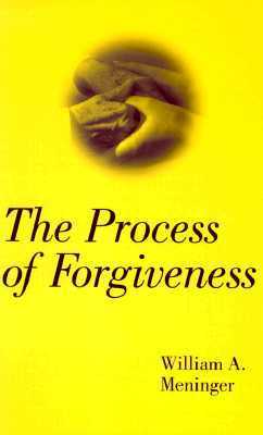Book cover of The Process Of Forgiveness by William A. Meninger