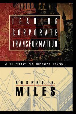 Book cover of Leading Corporate Transformation: A Blueprint For Business Renewal by Robert H. Miles