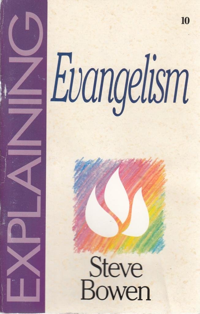 Book cover of Explaining Evangelism-10: by Steve Bowen