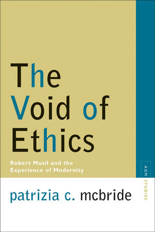 Book cover of The Void of Ethics: Robert Musil and the Experience of Modernity by Patrizia C. McBride