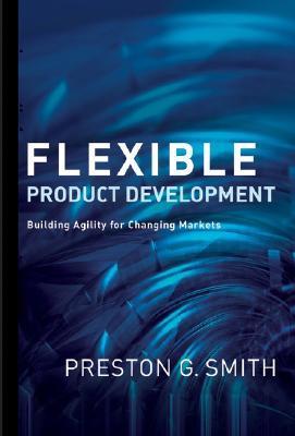 Book cover of Flexible Product Development: Building Agility For Changing Markets by Preston G. Smith