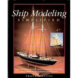 Book cover of Ship Modeling Simplified: Tips And Techniques For Model Building From Kits by Frank Mastini