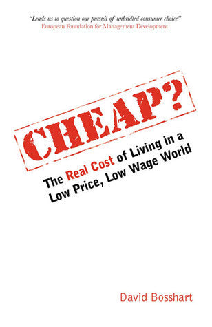 Book cover of Cheap?: The Real Cost of Living in a Low Price Low Wage World by David Bosshart