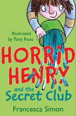 Book cover of Horrid Henry And The Secret Club by Francesca Simon