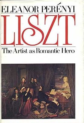Book cover of Liszt: The Artist as Romantic Hero by Eleanor Perényi