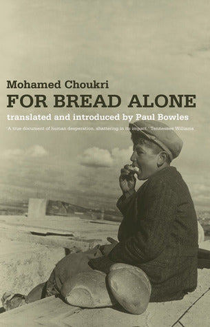 Book cover of For Bread Alone by Mohamed Choukri, Paul Bowles (Trans.)