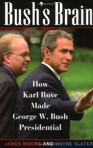 Book cover of Bush's Brain: How Karl Rove Made George W. Bush Presidential by James     Moore, Wayne Slater