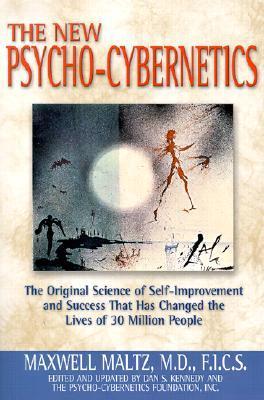 Book cover of The New Psycho-Cybernetics: The Original Science Of Self-Improvement And Success That Has Changed The Lives Of 30 Million People by Dan S.   Kennedy, Maxwell Maltz