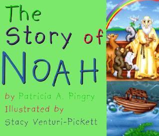 Book cover of The Story of Noah by Patricia A. Pingry