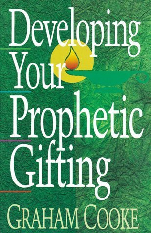 Book cover of Developing Your Prophetic Gifting by Graham Cooke