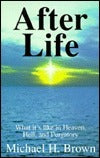 Book cover of After Life: What It's Like in Heaven, Hell, and Purgatory by Michael Harold Brown