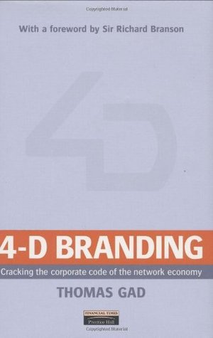 Book cover of 4-D Branding: Cracking The Corporate Code Of The Network Economy by Thomas Gad