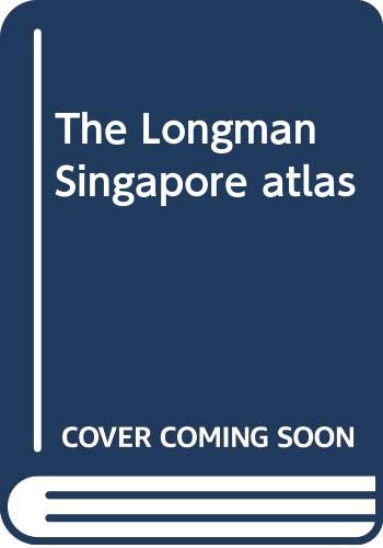 Book cover of The Longman Singapore Atlas by Collins-Longman Atlases