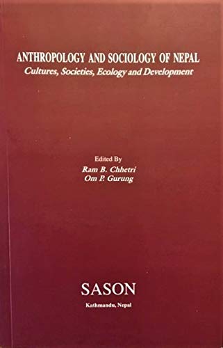 Book cover of Anthropology And Sociology Of Nepal: Cultures, Societies, Ecology, And Development : Proceedings Of An International Conference by RAM B. Chhetri (Ed.), Om P. Gurung (Ed.)