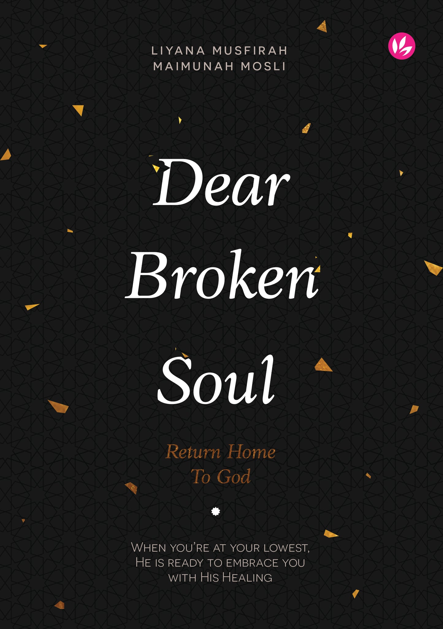 Book cover of Dear Broken Soul, Return To God by Liyana Musfirah, Maimunah Mosli