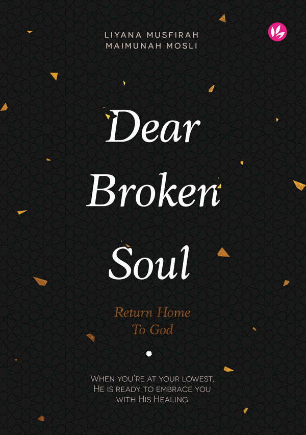 Book cover of Dear Broken Soul, Return To God by Liyana Musfirah, Maimunah Mosli