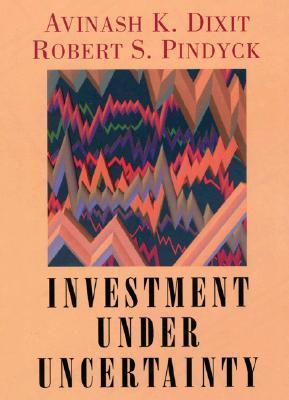 Book cover of Investment Under Uncertainty by Avinash K. Dixit, Robert S. Pindyck