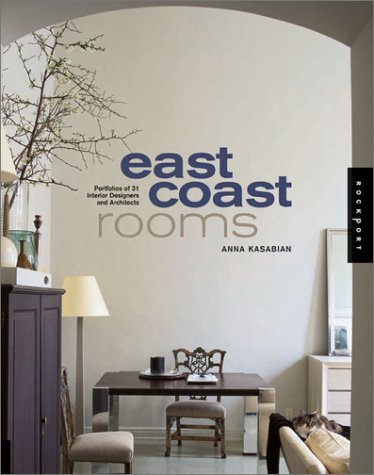 Book cover of East Coast Rooms: Portfolios Of 31 Interior Designers And Architects by Anna Kasabian