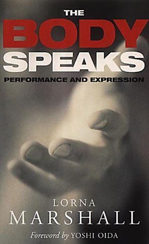 Book cover of The Body Speaks by LORNA MARSHALL - YOSHI (INTROD) OIDA