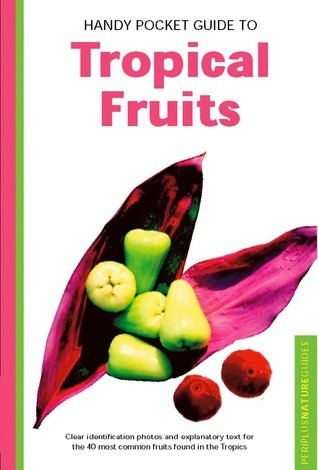 Book cover of Handy Pocket Guide To Tropical Fruits by Wendy Hutton, Alberto Cassio