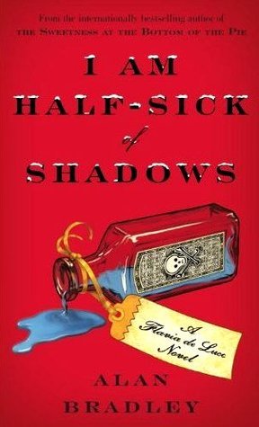 Book cover of I Am Half-Sick Of Shadows by Alan Bradley