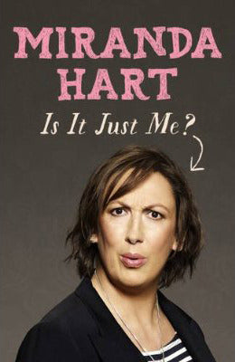 Book cover of Is It Just Me? by Miranda Hart